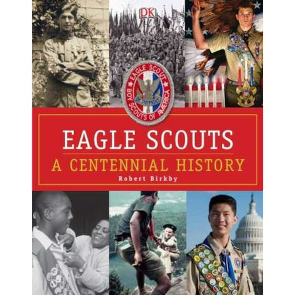 Pre-Owned Eagle Scouts: A Centennial History (Hardcover) 0756697719 9780756697716