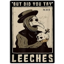 But Did You Try Leeches Sign Metal Tin Sign, Plague Doctor Middle Age Medicines Poster for Home Office Bedroom Bars Pub Man Cave Wall Decor Plaque Sign 12x8 Inch