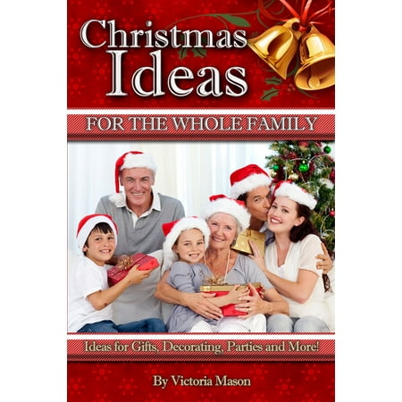 Cute Family Christmas Photo Ideas Christmas Ideas for The Whole Family: Ideas for Gifts, Decorating, Parties and More! - eBook ()