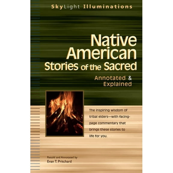 SkyLight Illuminations Native American Stories of the Sacred: Annotated & Explained, (Paperback)