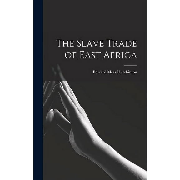 The Slave Trade of East Africa (Hardcover)