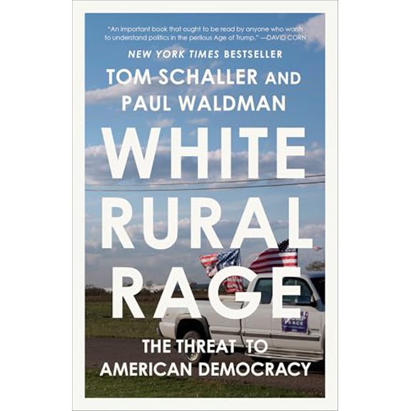 Pre-Owned White Rural Rage: The Threat to American Democracy (Paperback) 0593729161 9780593729168