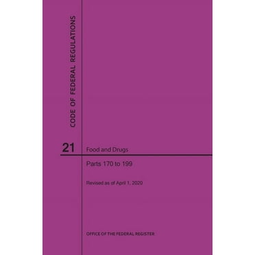 Code of Federal Regulations Title 21, Food and Drugs, Parts 170-199, 2020 (Paperback)