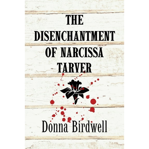 The Disenchantment of Narcissa Tarver, (Paperback)