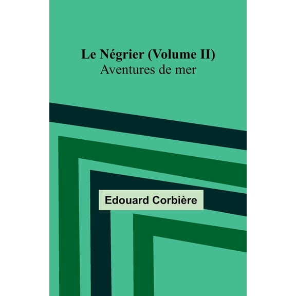 Le Négrier (Volume II); Aventures de mer, (Paperback)