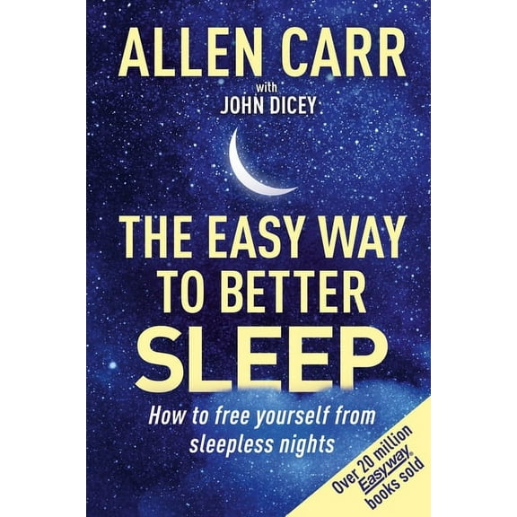 Allen Carr's Easyway Allen Carr's Easy Way to Better Sleep: How to Free Yourself from Sleepless Nights, (Paperback)