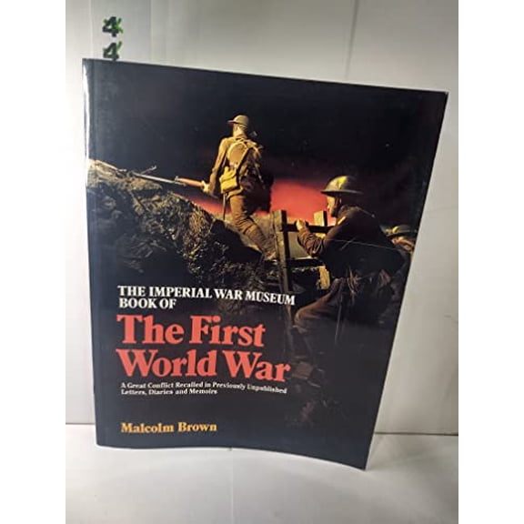 Pre-Owned The Imperial War Museum Book of the First World War: A Great Conflict Recalled in Previously Unpublished Letters, Diaries, Documents and Memoirs, 9780806125251, 080612525X, Paperback, First
