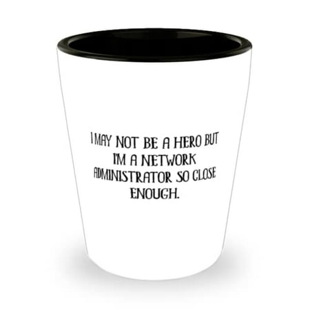 

Fancy Network administrator I May Not Be a Hero but I m a Network Administrator So Holiday Shot Glass For Network administrator