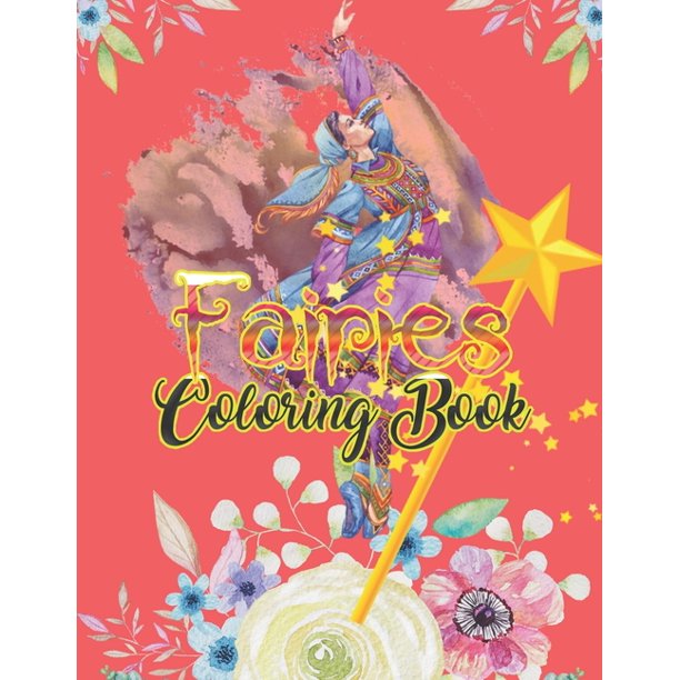 Download Fairies Coloring Book Basic Coloring Books Standard White Paper Best For Colored Pencils Crayons And Fine Tip Markersnew And Improved Thank You For Your Feedback Paperback Walmart Com Walmart Com
