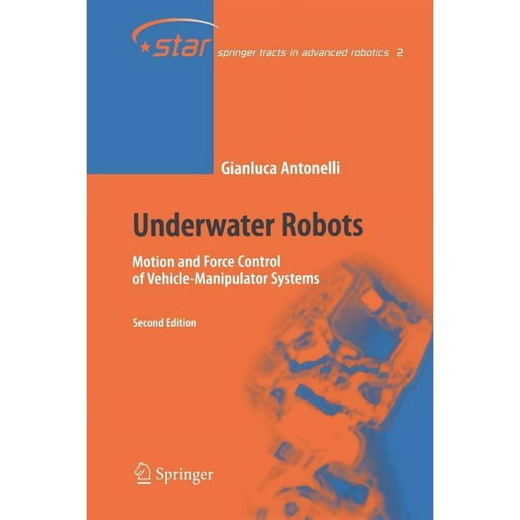 Springer Tracts in Advanced Robotics Underwater Robots: Motion and Force Control of Vehicle-Manipulator Systems, Book 2, (Paperback)