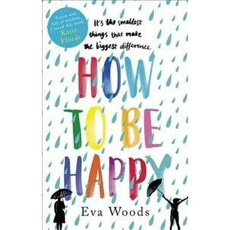 How to Be Happy : The Unmissable, Uplifting Kindle Bestseller