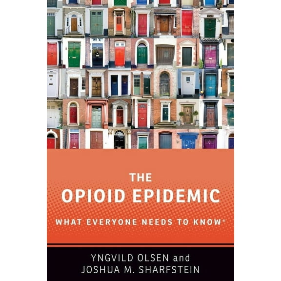 What Everyone Needs to Know(r) The Opioid Epidemic: What Everyone Needs to Know, (Paperback)
