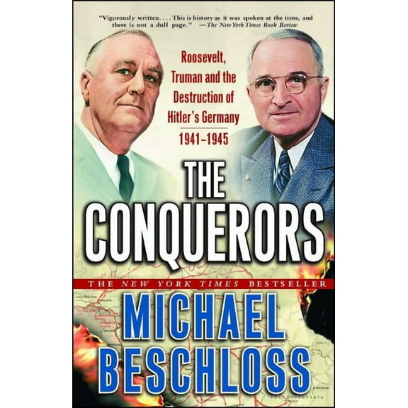 The Conquerors: Roosevelt, Truman and the Destruction of Hitler's Germany, 1941-1945, (Paperback)