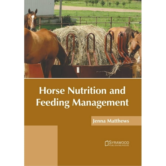Horse Nutrition and Feeding Management, (Hardcover)