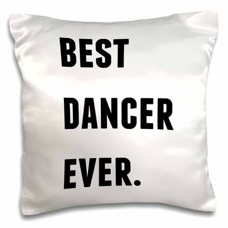 3dRose Best Dancer Ever, Black Letters On A White Background - Pillow Case, 16 by