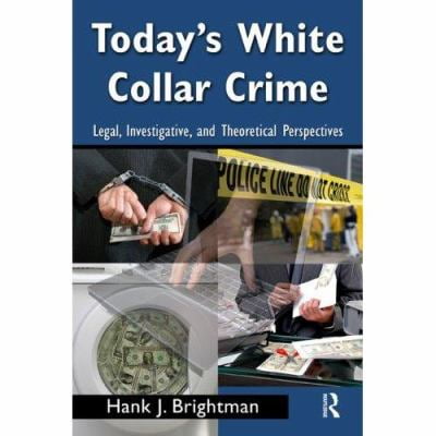 Today's White Collar Crime : Legal, Investigative, and Theoretical Perspectives, Used [Paperback]
