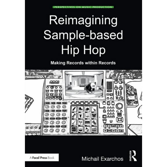 Perspectives on Music Production Reimagining Sample-based Hip Hop: Making Records within Records, (Paperback)