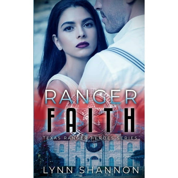 Texas Ranger Heroes Ranger Faith: A Small-town Christian Romantic Suspense, Book 4, (Paperback)