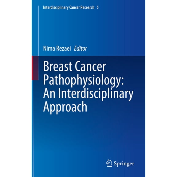 Interdisciplinary Cancer Research Breast Cancer Pathophysiology: An Interdisciplinary Approach, Book 5, (Hardcover)