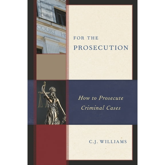 For the Prosecution: How to Prosecute Criminal Cases, (Paperback)