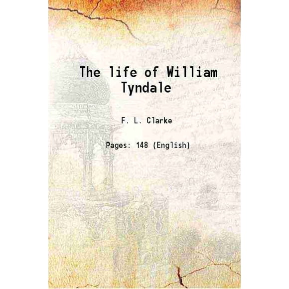 The life of William Tyndale 1883 [Hardcover]