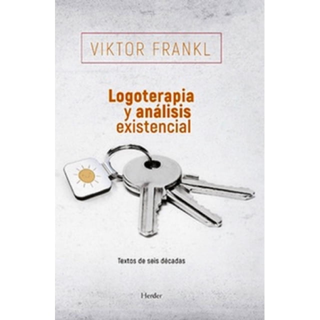 LOGOTERAPIA Y ANALISIS EXISTENCIAL HERDER VIKTOR FRANKL