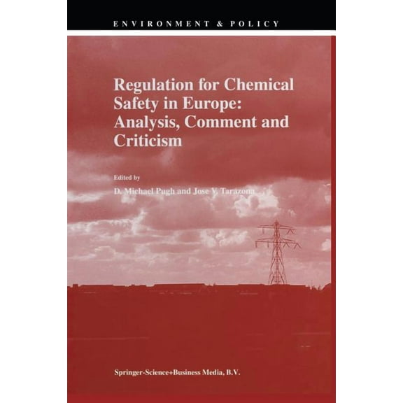 Environment & Policy Regulation for Chemical Safety in Europe: Analysis, Comment and Criticism, Book 15, (Paperback)