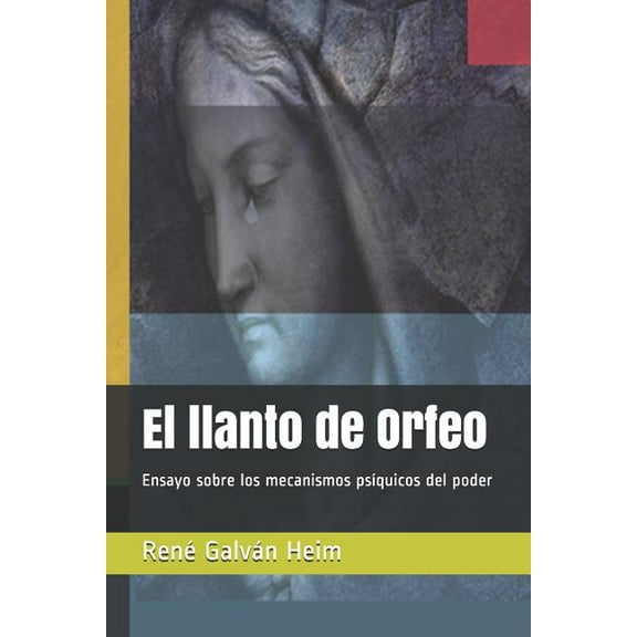 El Llanto de Orfeo: Ensayo Sobre Los Mecanismos PS (Paperback) by Galv