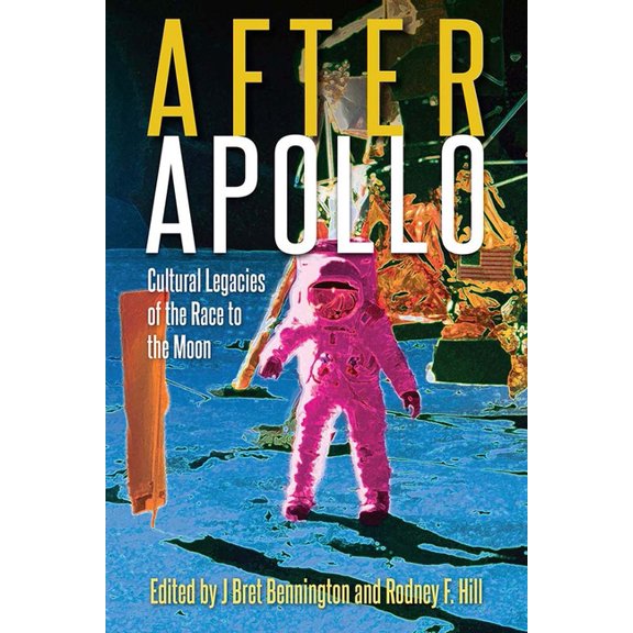 After Apollo: Cultural Legacies of the Race to the Moon, (Hardcover)