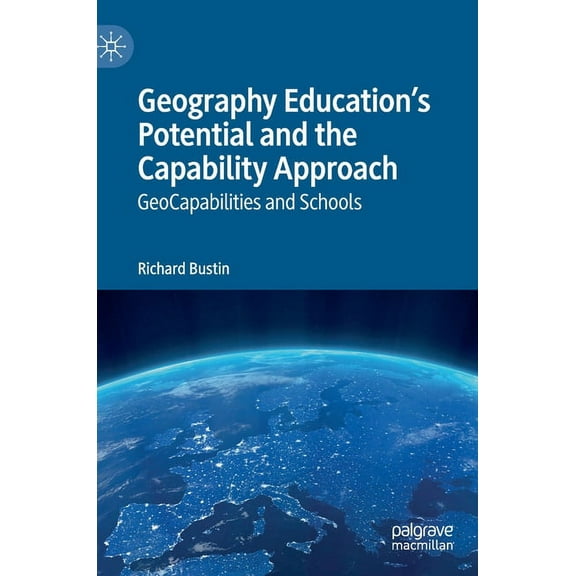 Geography Education's Potential and the Capability Approach: Geocapabilities and Schools, (Hardcover)