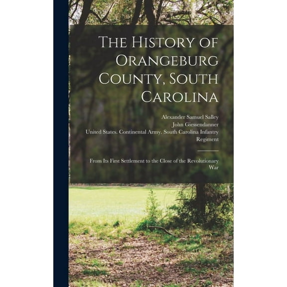 The History of Orangeburg County, South Carolina, (Hardcover)