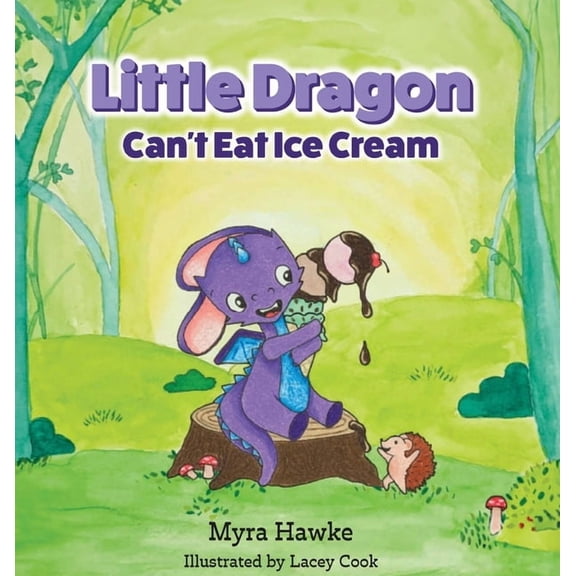 Little Dragon Can't Eat Ice Cream, (Hardcover)
