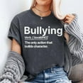 thumbnail image 3 of Bullying The only action that builds character T-Shirt, Men's And Women's Graphic Tee 100% Cotton by TBun, Full Sizes S-5XL, 3 of 5