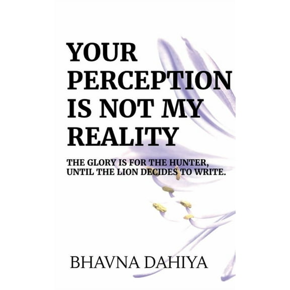 Your Perception Is Not My Reality, (Paperback)