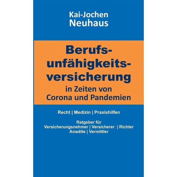 BerufsunfÃ¤higkeitsversicherung in Zeiten von Corona (Covid-19) und Pandemien: Recht Medizin Praxishilfen, (Paperback)