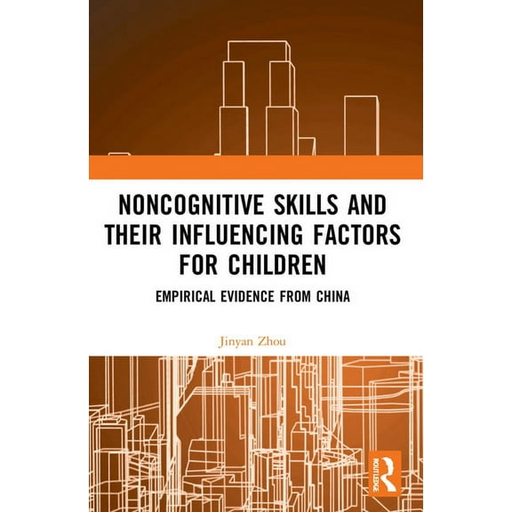 Noncognitive Skills and Their Influencing Factors for Children: Empirical Evidence from China, (Paperback)