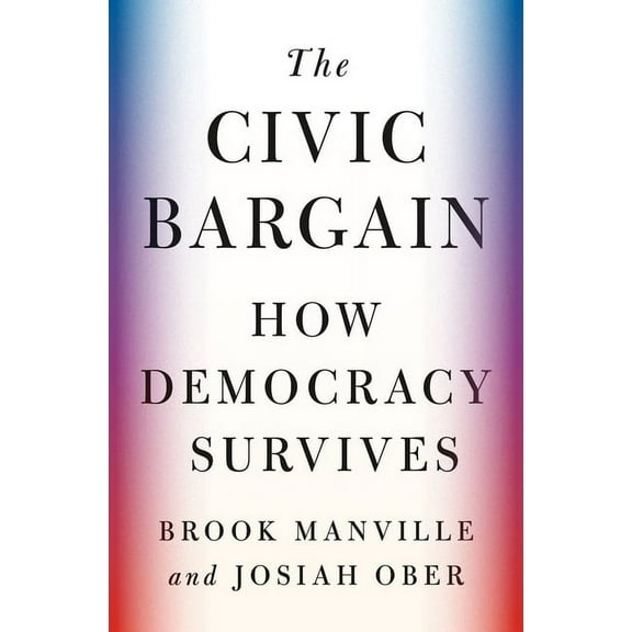 The Civic Bargain: How Democracy Survives, (Paperback)