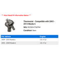 thumbnail image 2 of Thermostat - Compatible with 2003 - 2013 Mazda 6 2004 2005 2006 2007 2008 2009 2010 2011 2012, 2 of 2