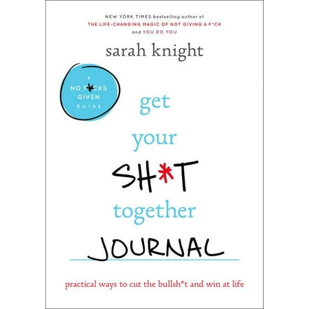 Get Your Sh*t Together Journal : Practical Ways to Cut the Bullsh*t and Win at (Best Way To Win At Casino)
