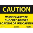 thumbnail image 2 of Caution Wheels Must Be Chocked Before Sign, 7x10, Pressure Sensitive Vinyl, 2 of 3