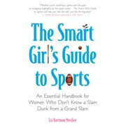 Angle View: The Smart Girl's Guide to Sports: An Essential Handbook for Women Who Don't Know a Slam Dunk from a Grand Slam [Paperback - Used]