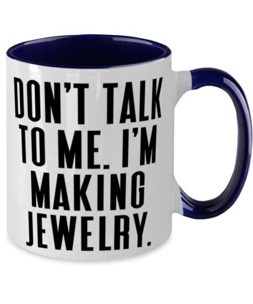 Unique Idea Jewelry Making Two Tone 11oz Mug, Don't Talk to Me. I'm Making, For Friends, Present From, Cup For Jewelry Making