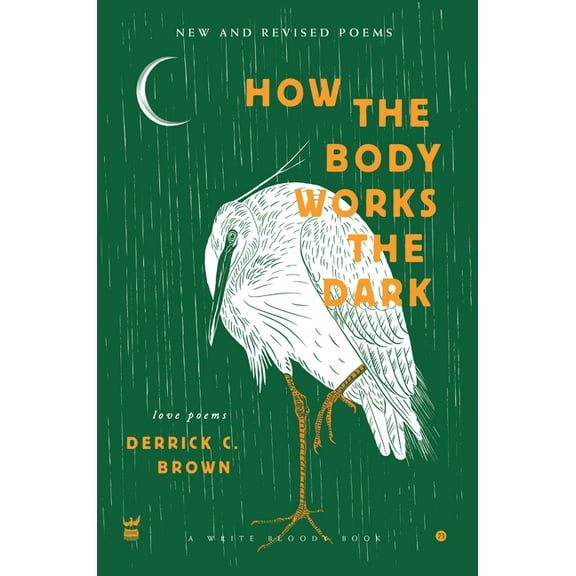 How the Body Works the Dark: New and Revised Love Poems, (Paperback)