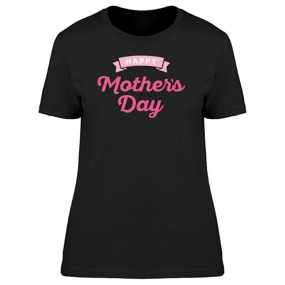 Pink Happy Mothers Day Quote T-Shirt Women -Image by Shutterstock, Female Large