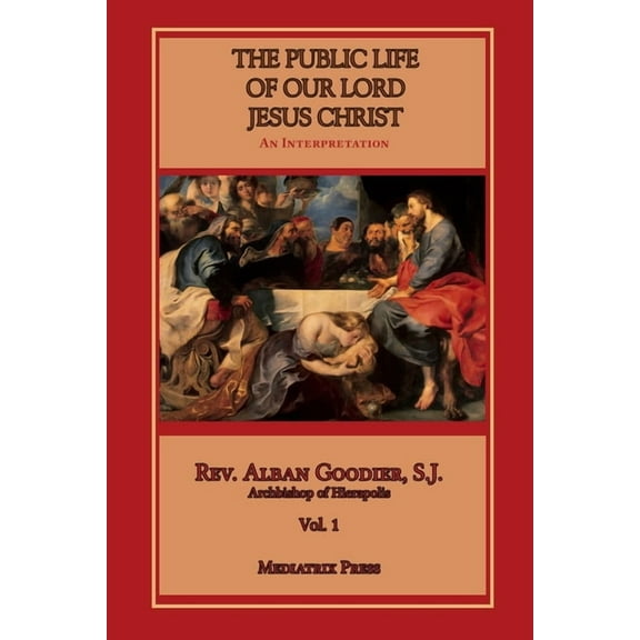 Public Life of Our Lord Jesus Christ, vol. 1, (Paperback)