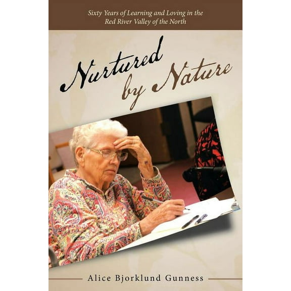 Nurtured by Nature: Sixty Years of Learning and Loving in the Red River Valley of the North (Paperback)