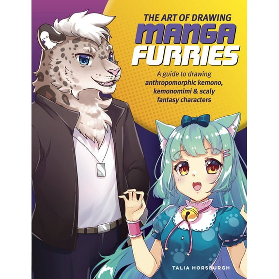 Collector's The Art of Drawing Manga Furries: A Guide to Drawing Anthropomorphic Kemono, Kemonomimi & Scaly Fantasy Characters, (Paperback)