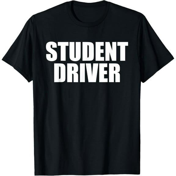 Student Driver T-Shirt men and women can wear, black, white, gifts