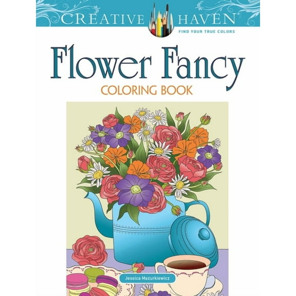Adult Coloring Books: Flowers & Plants Creative Haven Flower Fancy Coloring Book, (Paperback)