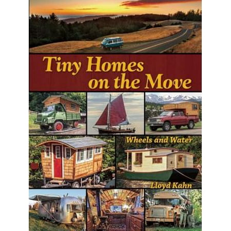 Tiny Homes on the Move : Wheels and Water